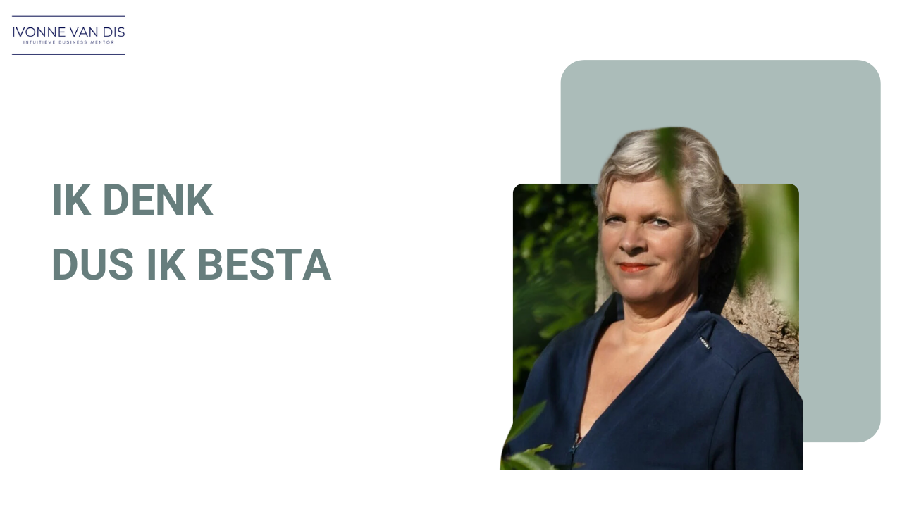 Ik denk, dus ik besta - Ivonne van Dis - Expert in ontrafelen onbewuste