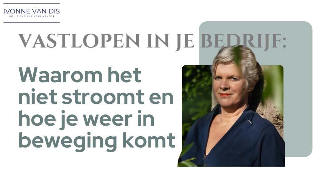 Vastlopen in je bedrijf, waarom het niet stroomt en hoe je weer in beweging komt