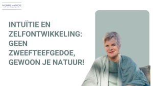 Intuïtie en zelfontwikkeling: geen zweefteefgedoe, gewoon je natuur!
