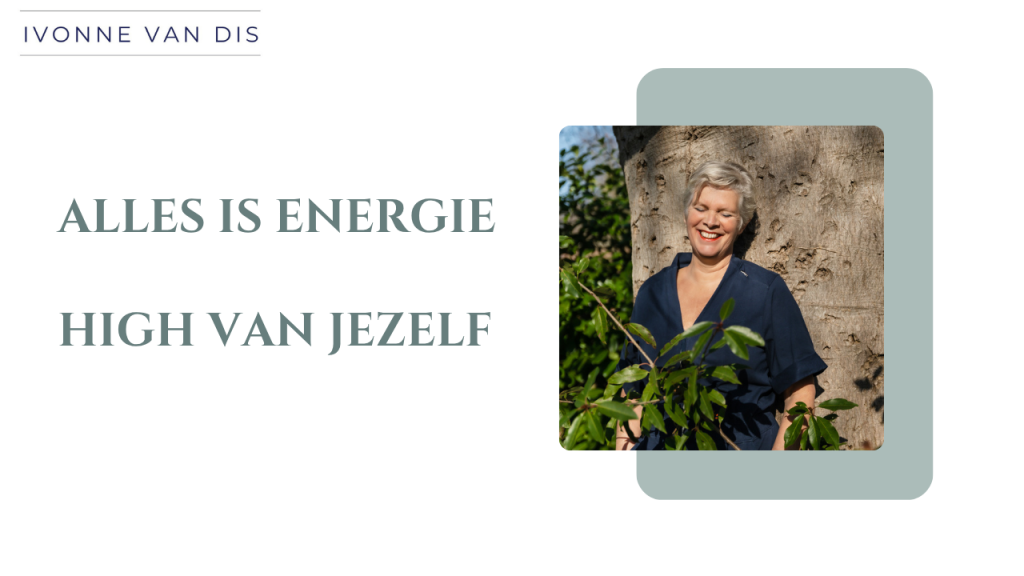 Alles is Energie, high van jezelf