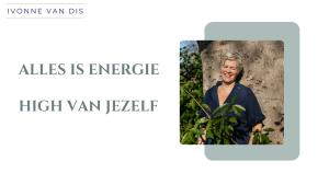 Alles is Energie, high van jezelf
