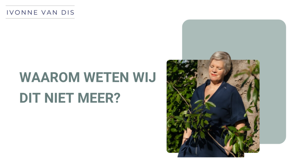 Waarom weten wij dit niet meer?