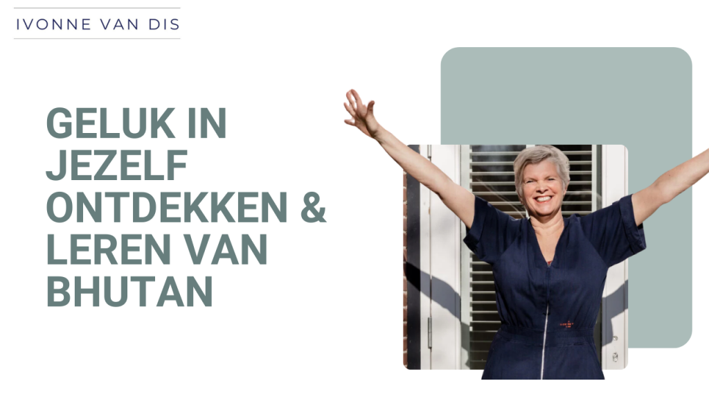 Geluk in jezelf ontdekken en leren van Bhutan