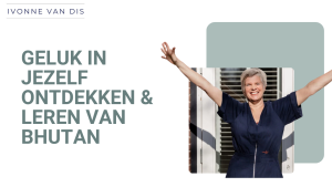 Geluk in jezelf ontdekken en leren van Bhutan