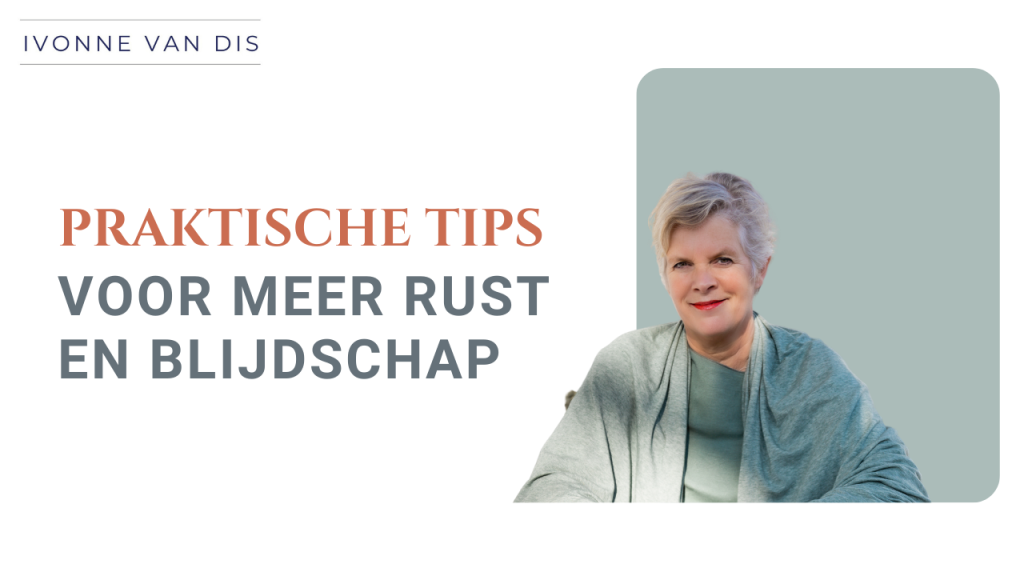 Praktische tips voor meer rust en blijdschap