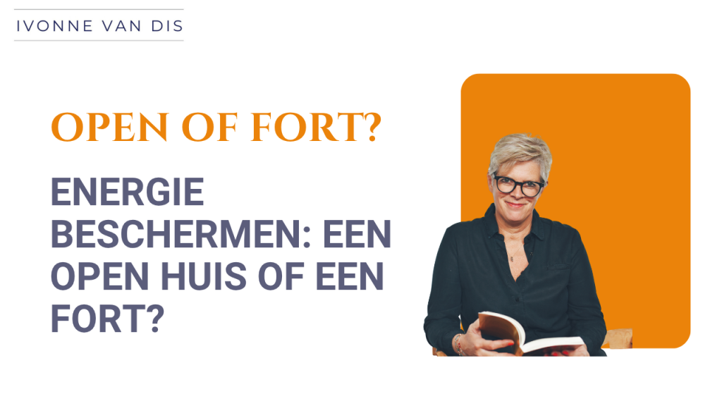 Energie beschermen: Een open huis of een fort?