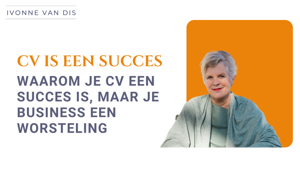 Waarom je CV een succes is, maar je business een worsteling
