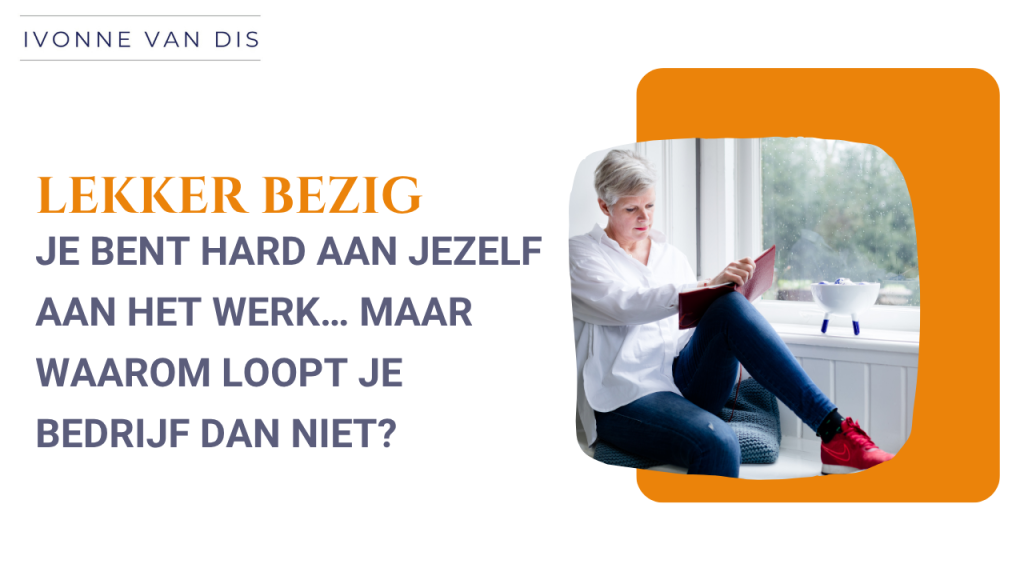 hard aan jezelf werken maar je bedrijf loopt niet