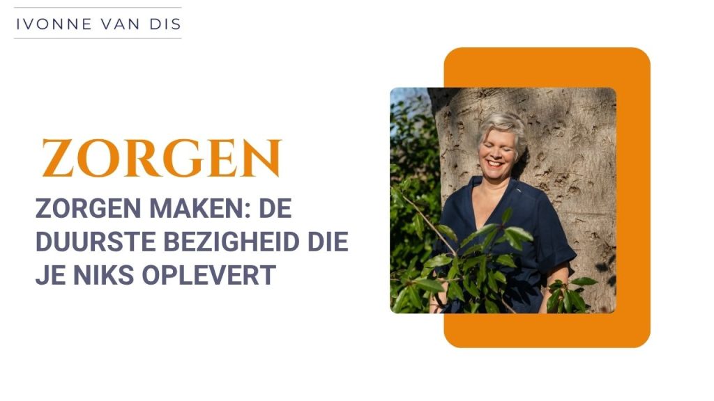 Zorgen maken: de duurste bezigheid die je niks oplevert