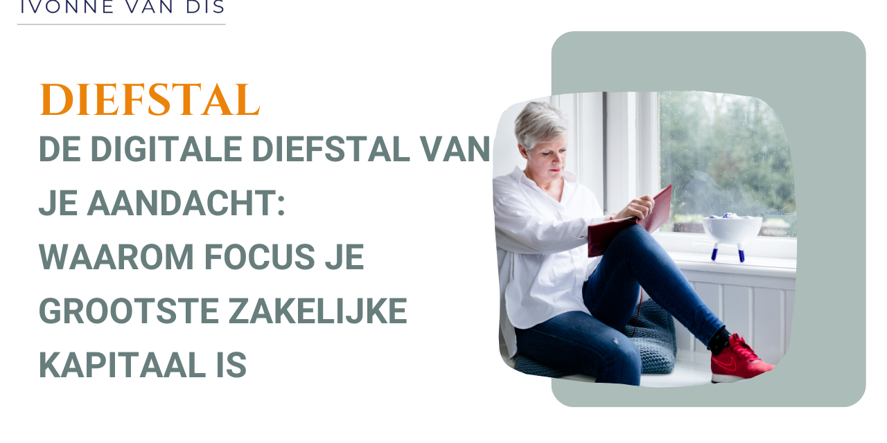 De digitale diefstal van je aandacht: Waarom focus je grootste zakelijke kapitaal is