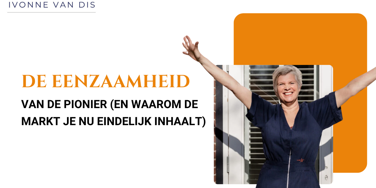 De eenzaamheid van de pionier (en waarom de markt je nu eindelijk inhaalt) De eenzaamheid van de pionier (en waarom de markt je nu eindelijk inhaalt)