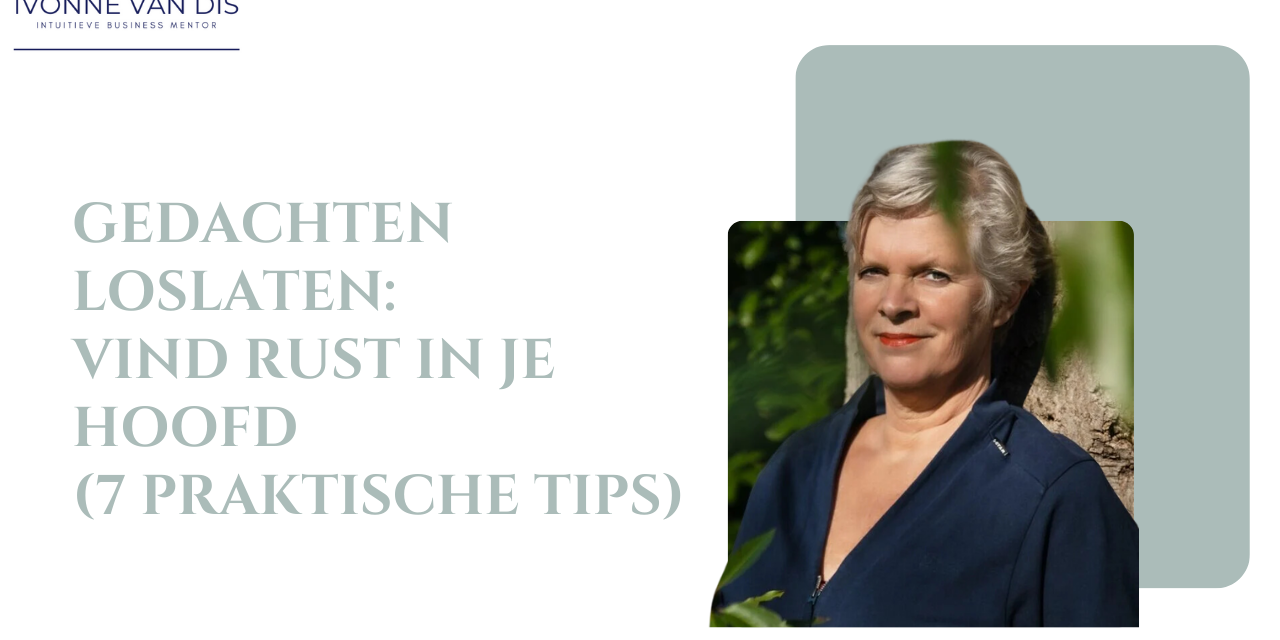 Gedachten Loslaten: Vind Rust in je Hoofd (7 Praktische Tips)