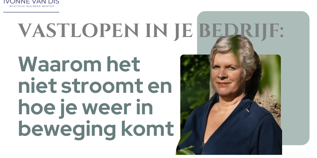 Vastlopen in je bedrijf, waarom het niet stroomt en hoe je weer in beweging komt