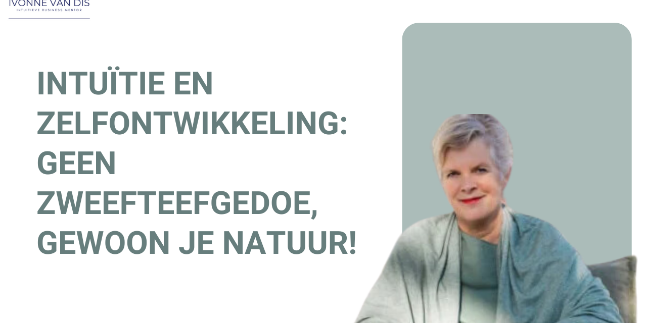 geen zweefteefgedoe gewoon je natuur Intuïtie en zelfontwikkeling: geen zweefteefgedoe, gewoon je natuur!
